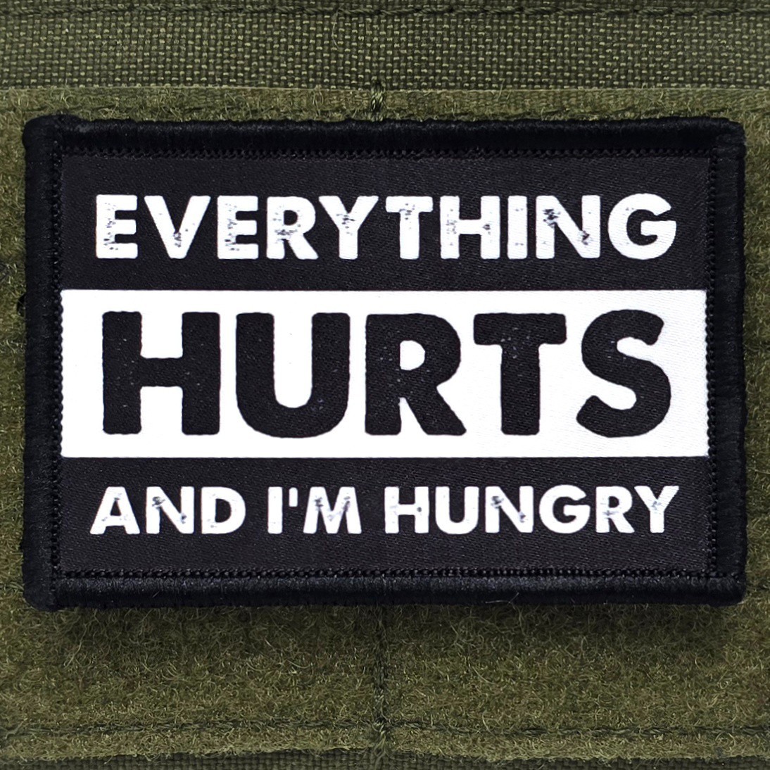 Everything Hurts And I’m Hungry Patch Moral Funny Tactical Hook & Loop 3×2