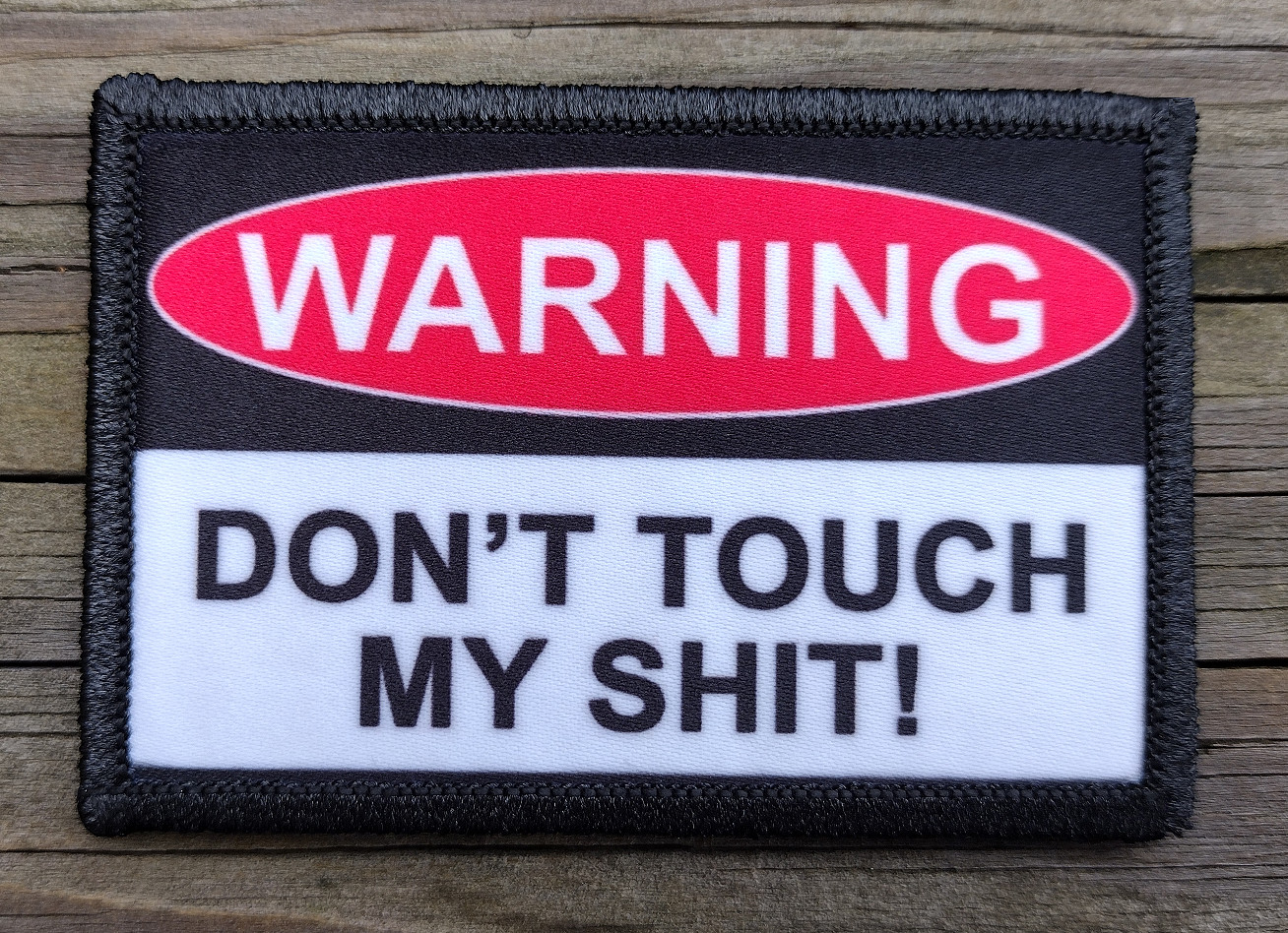 Warning Dont Touch My Sh#t Morale Patch Hook and Loop Funny Army Custom Tactical