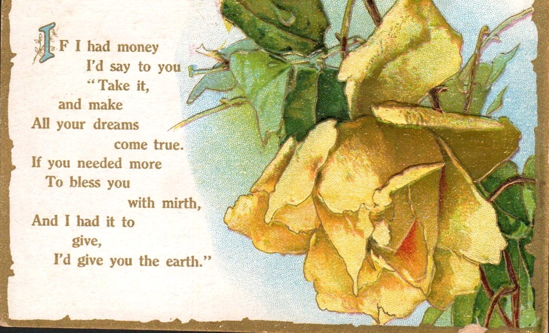 Embossed Yellow Rose Motto Postcard If I Had Money Poem 1909 Antique