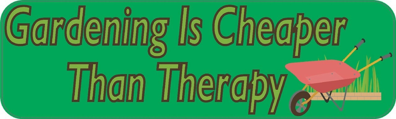 10in x 3in Gardening Is Cheaper Than Therapy Bumper Stickers Dec