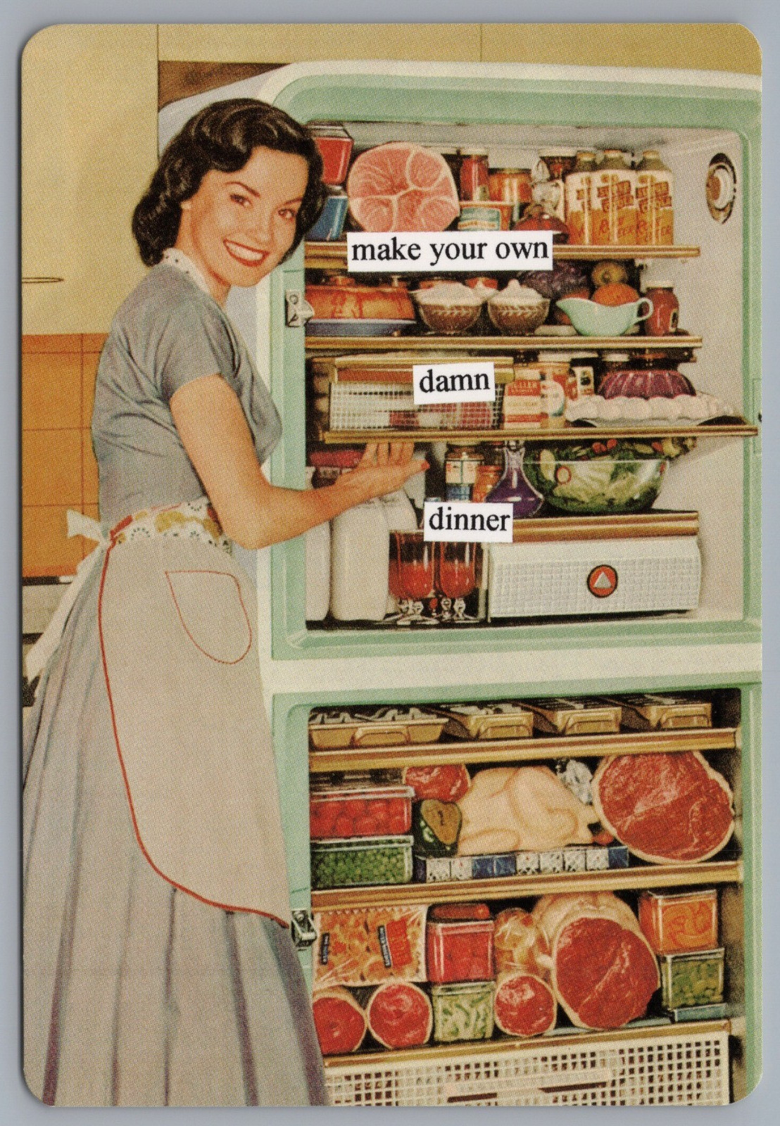 Anne Taintor Comic Postcard Make Your Own Damn Dinner Woman Refrigerator