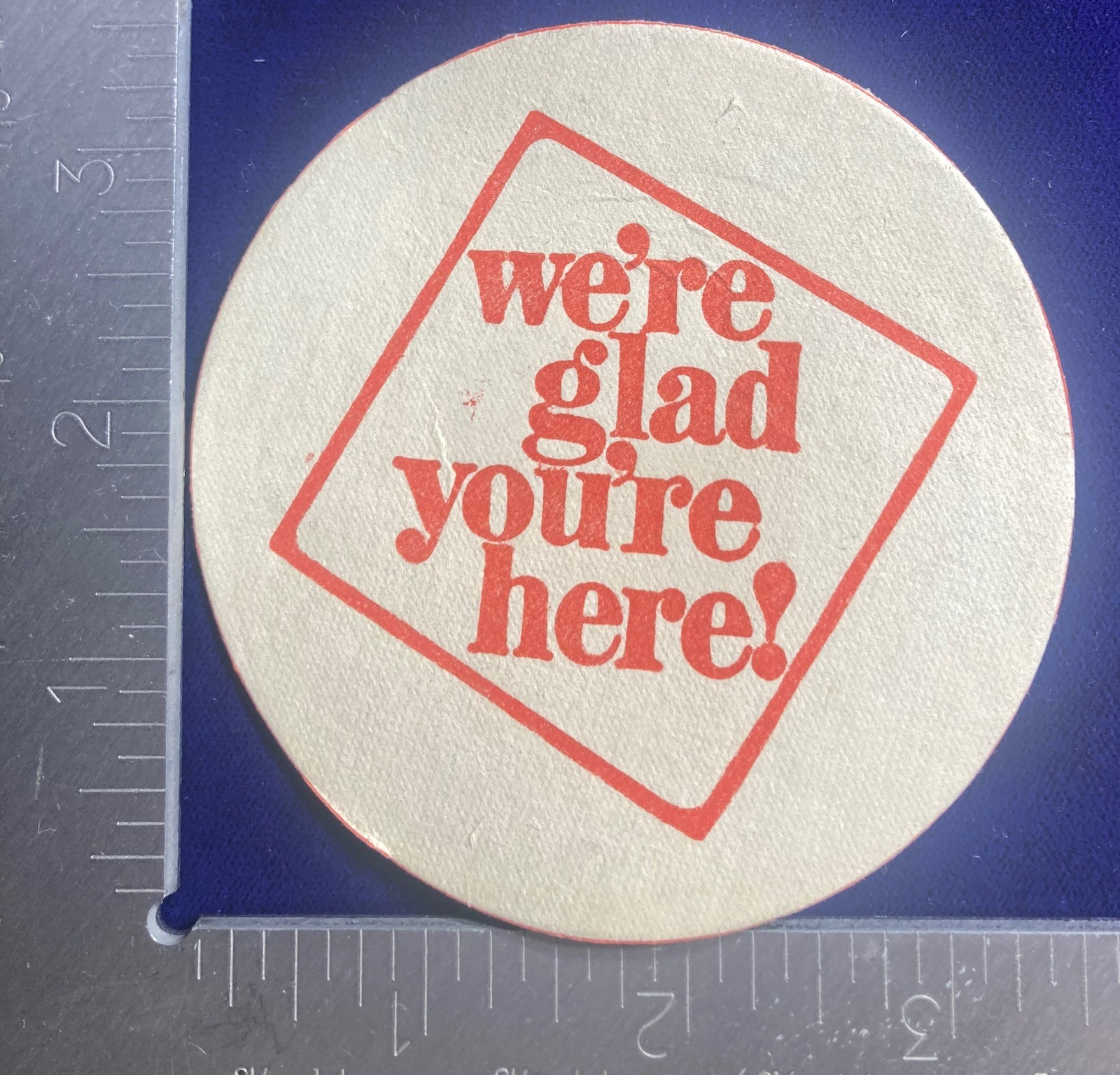 WE’RE GLAD YOU’RE HERE Red Robin. 3.5 INCH ROUND BEER COASTER