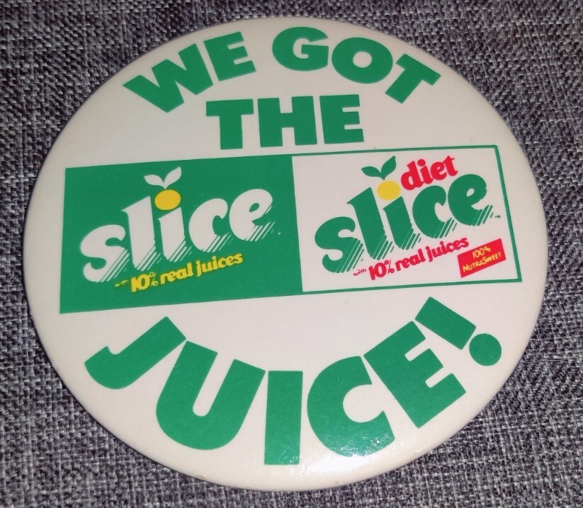 RARE Slice Diet Slice “We Got the Juice!” Promo 4″ Vintage Pinback Button King