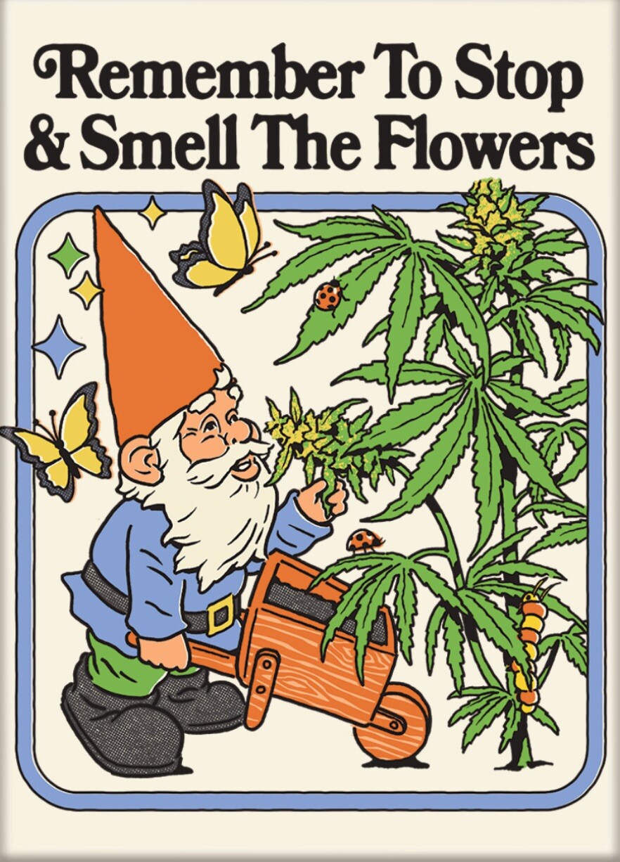 Remember To Stop And Smell The Flowers on a 2.5”x3.5” Metal Refrigerator Magnet.