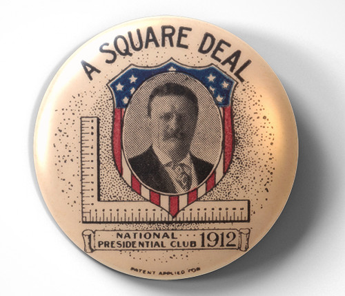 Theodore Roosevelt’s 1912 “Square Deal” campaign – pin pinback button