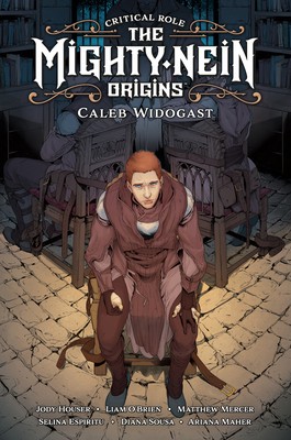 Critical Role: The Mighty Nein Origins–Caleb Widogast by Houser, Jody