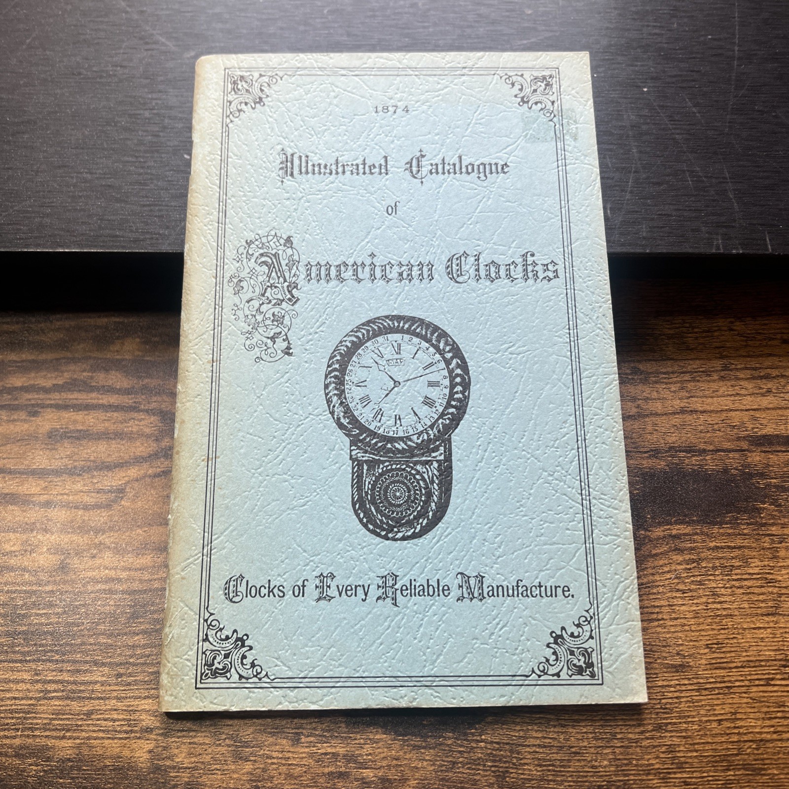 Illustrated Catalogue of AMERICAN CLOCKS 1874 Reprint Reproduction S1