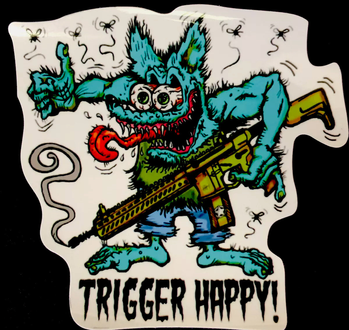 RAT FINK STICKER “TRIGGER HAPPY” 3 1/2 X 3 1/2“ FEELING BLUE TODAY? GLOSSY!!