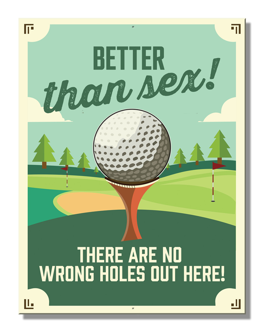 Golf Better Than Sex no wrong holes sign 8.25″ x 10.75″ inch Made in USA