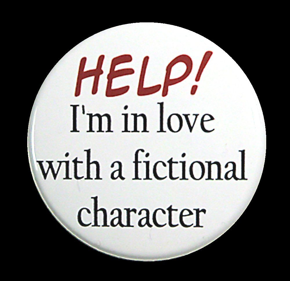 I’M IN LOVE WITH FICTIONAL CHARACTER – Button Pinback Badge 1.5″
