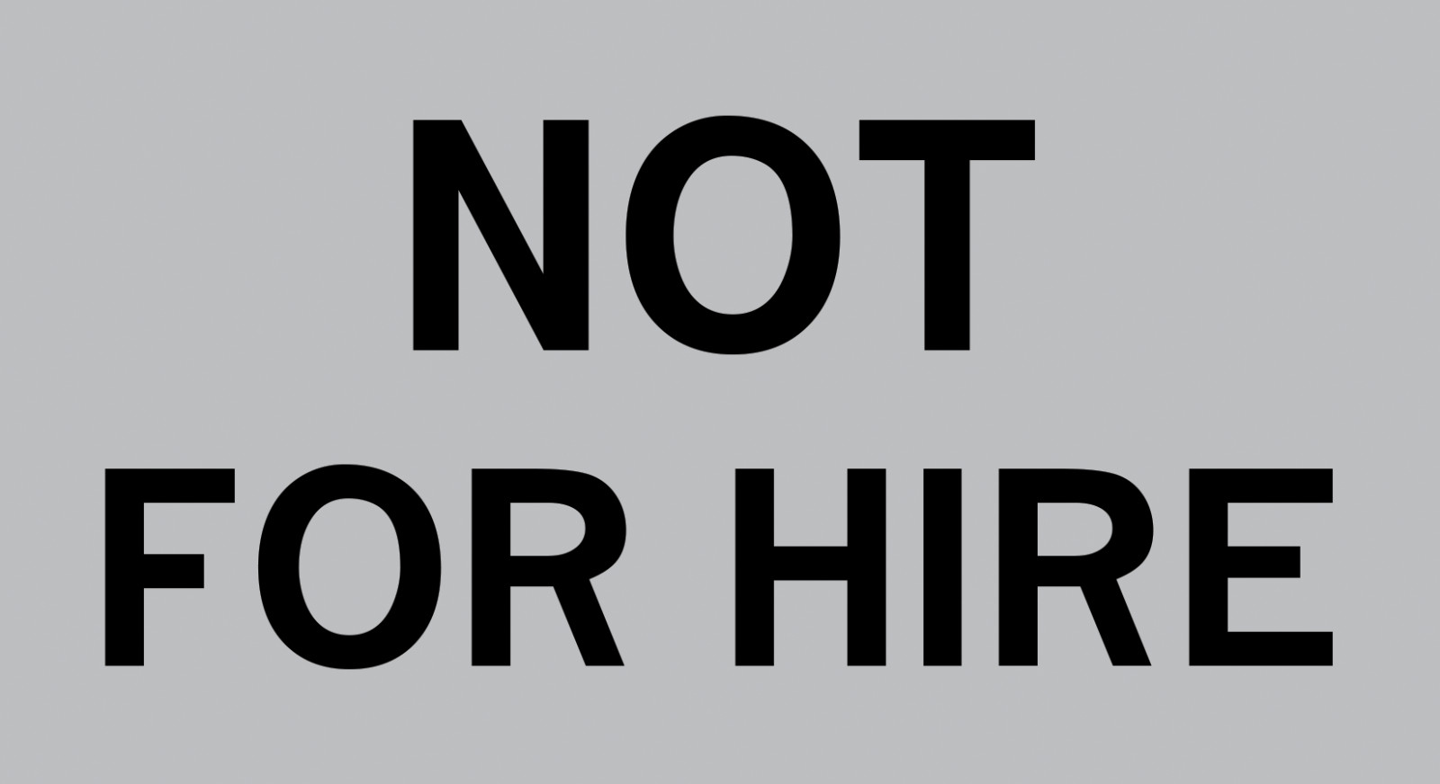 1x NOT FOR HIRE CAR MAGNET – 11″ x 6″