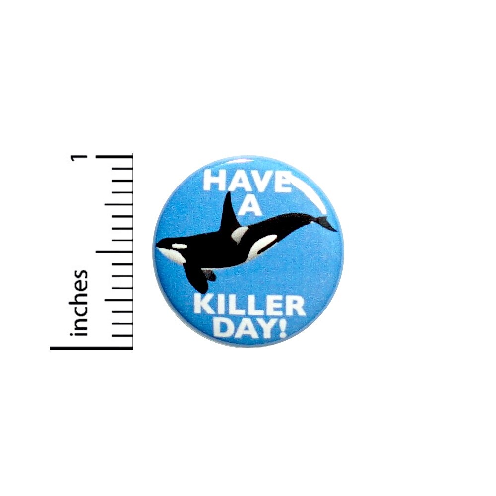 Vintage 80s 90s Style Pin Button Have a Killer Day! Funny Pun Button 1” 68-25