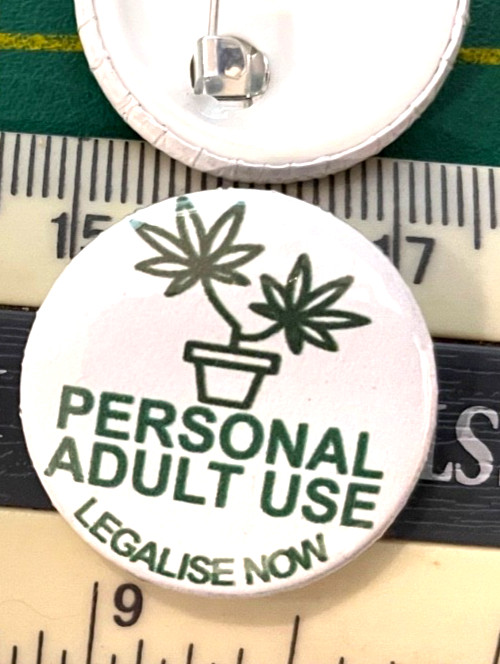 Personal Adult Use – Legalise Now – 25mm Political Badge – Free Cannabis Austral