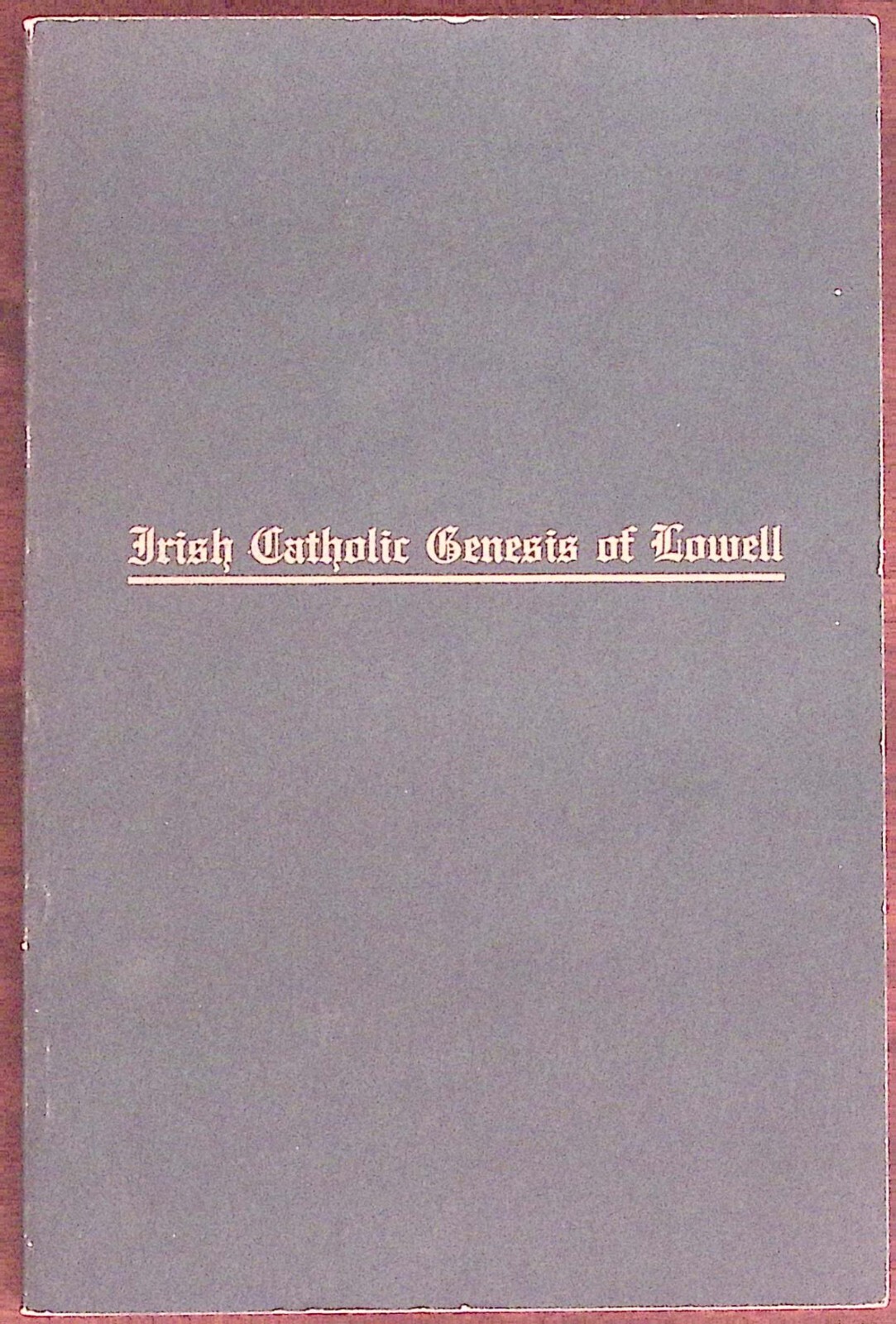 VINTAGE LOWELL MASS IRISH CATHOLIC GENESIS OF LOWELL REVISED EDITION EXC B1202