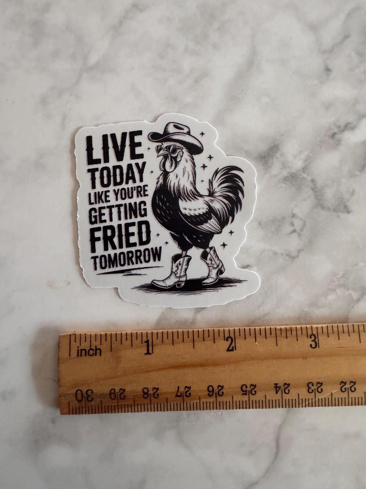 Live today like your getting fired tomorrow sticker