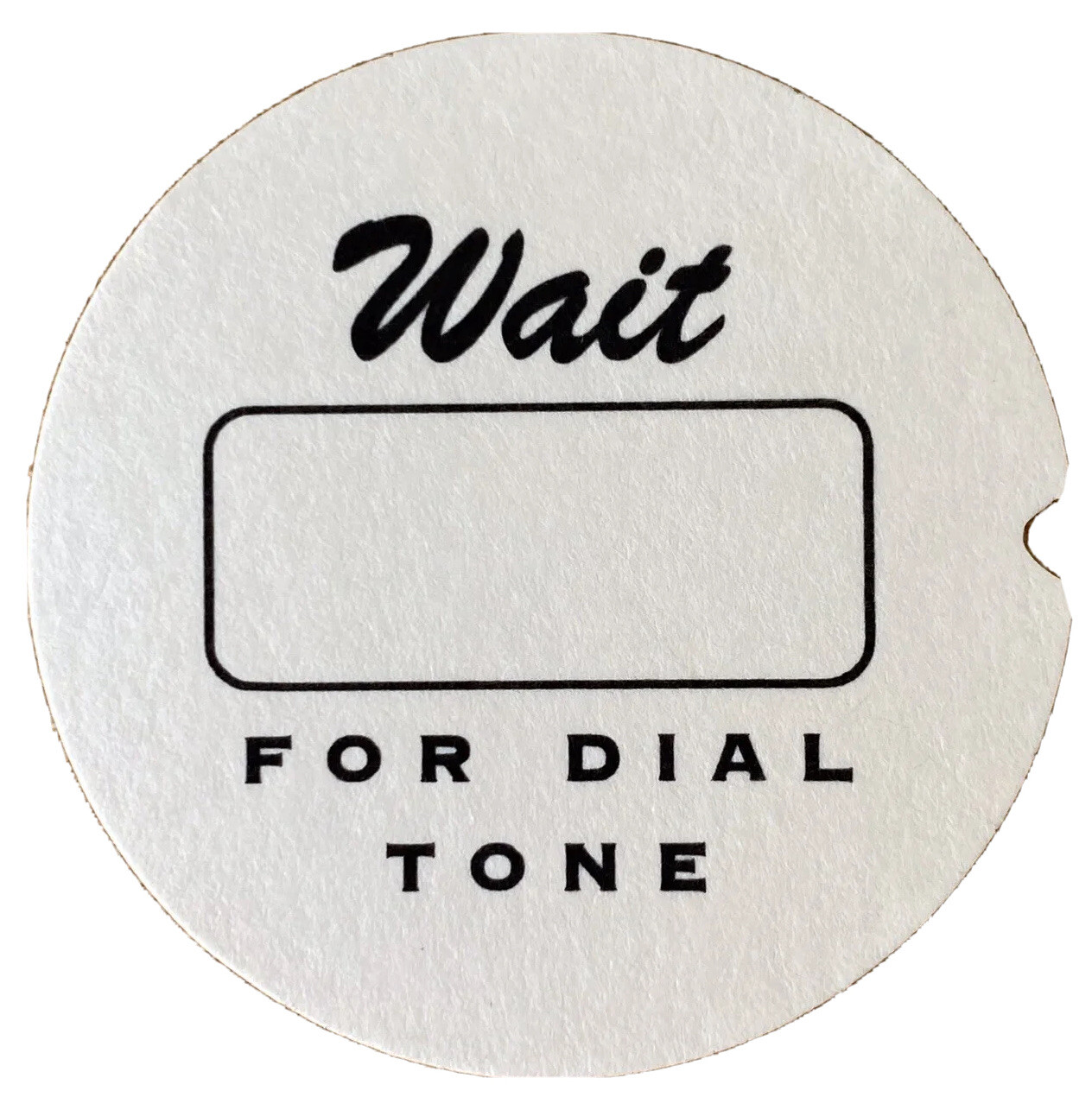 DIAL CARD INSERT Wait for Dial Tone 1.5” in Black or Ivory