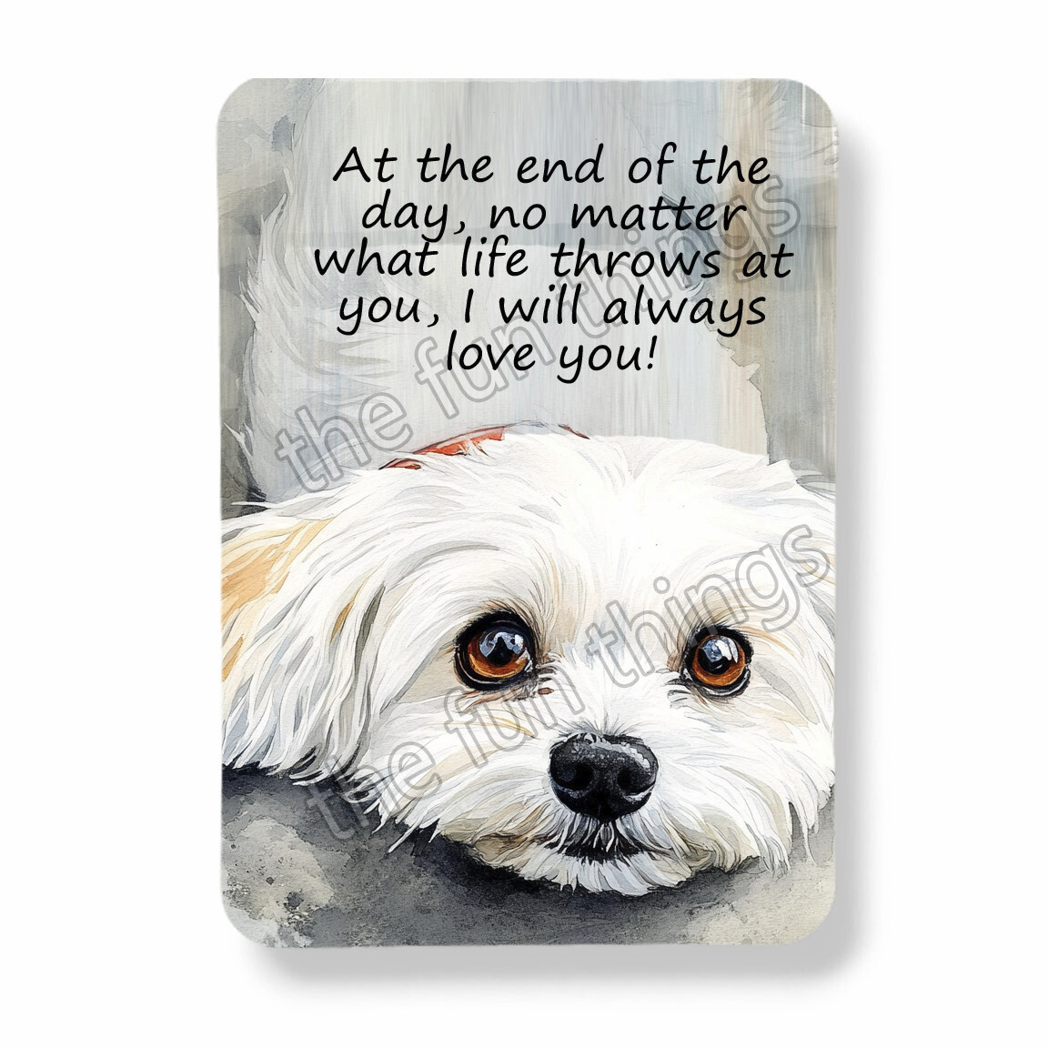 Maltese Dog Magnet I’ll Always Love You Graphic Watercolor Art Print 3″x4″