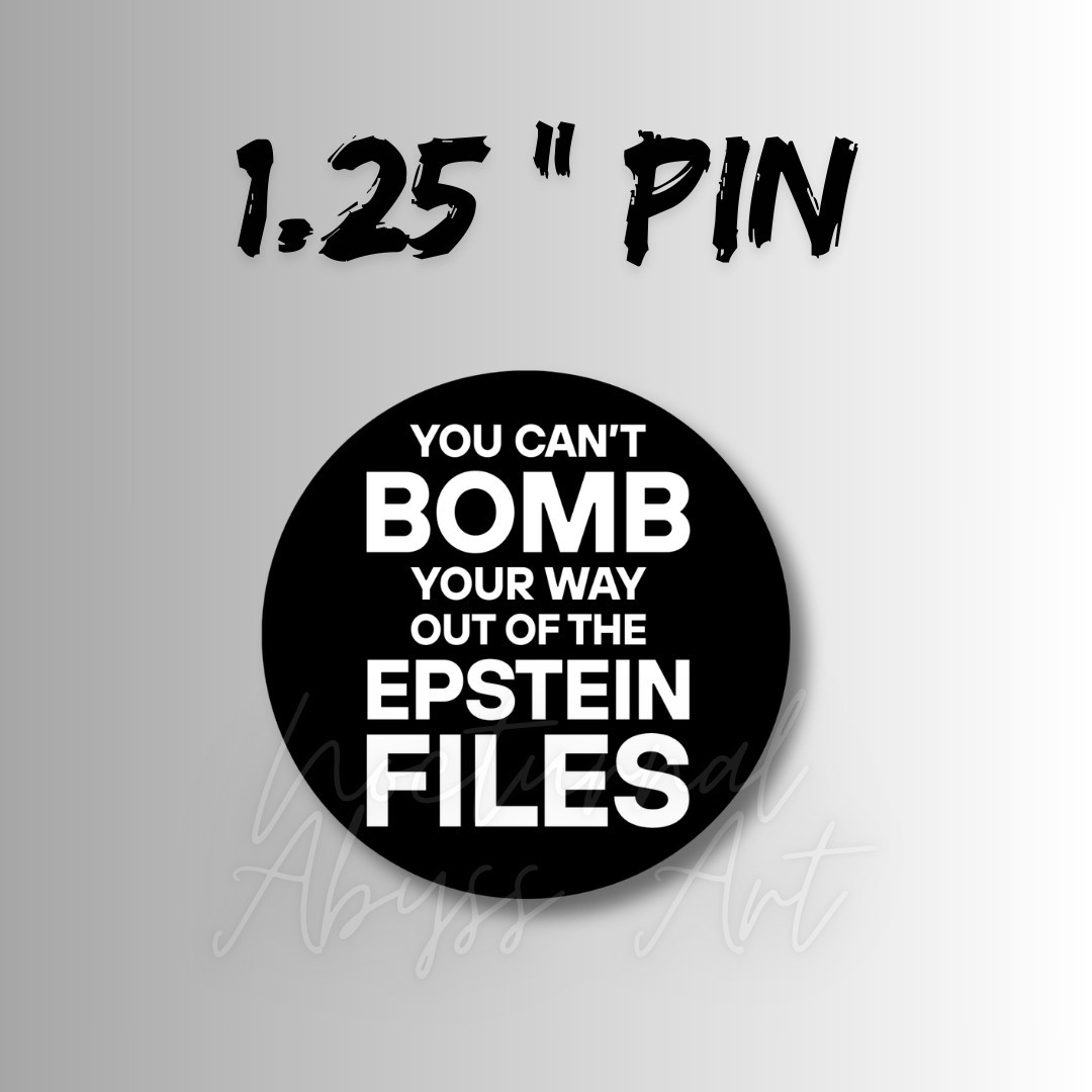 You Can’t Bomb Your Way Out of the Epstein Files Pin back Button 1.25″ (Black)