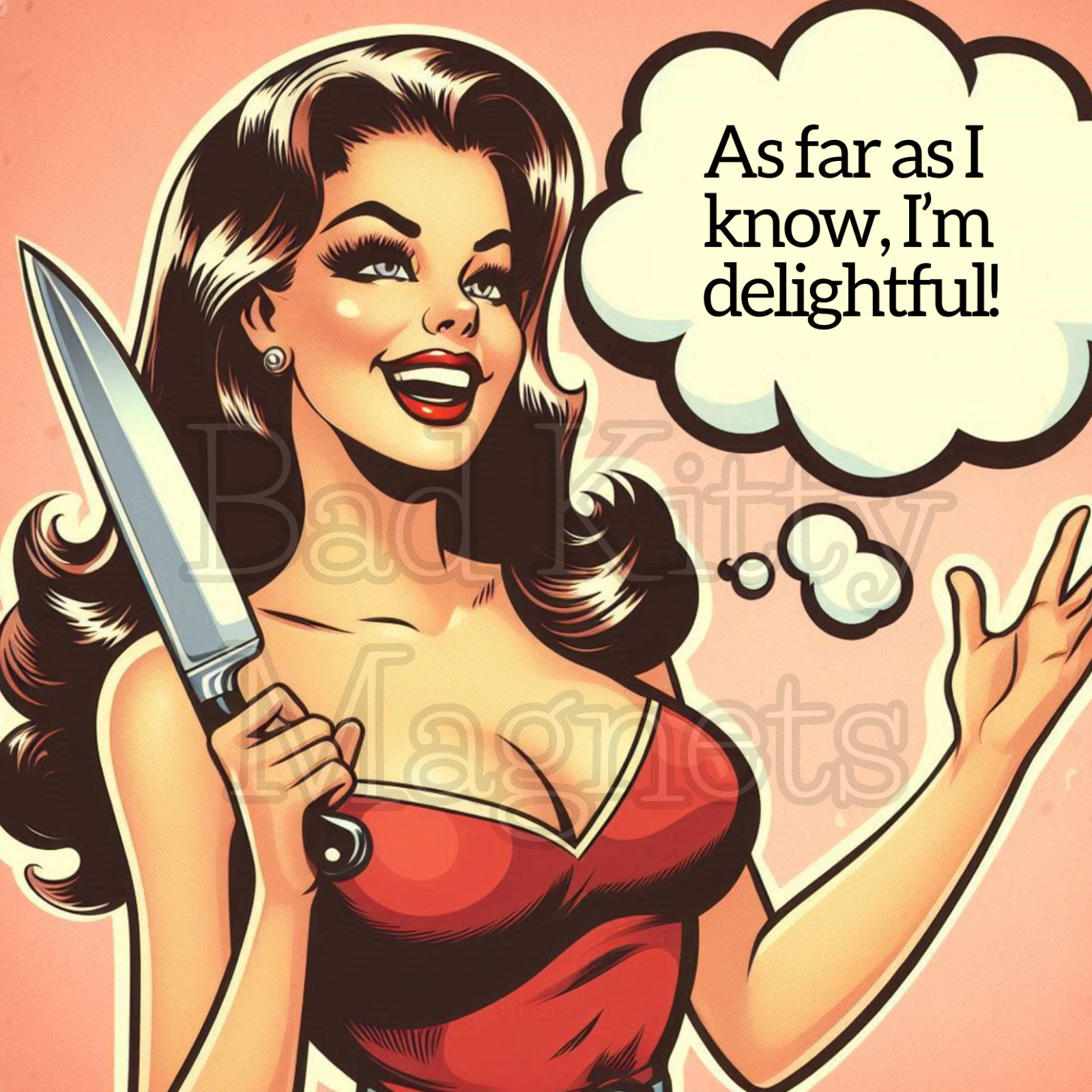 retro As far as I know I’m delightful High Quality Metal Magnet 4×4 inches 662