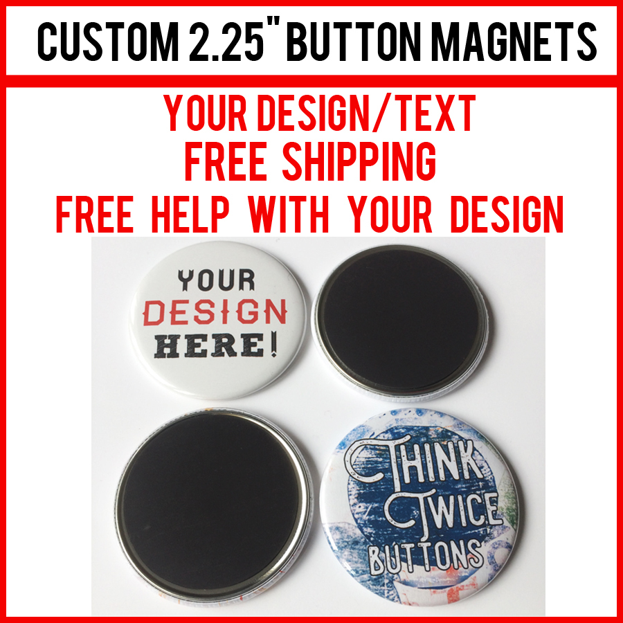 100 Custom 2.25″ Inch Button Magnets Indie Bands Rock Pinback Promotional