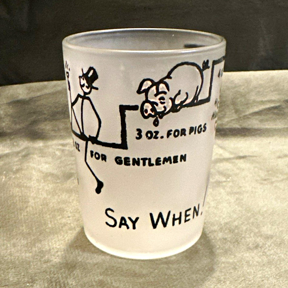 Frosted Glass 4 oz Shot Glass “Say When” Novelty Humor Decorated Round