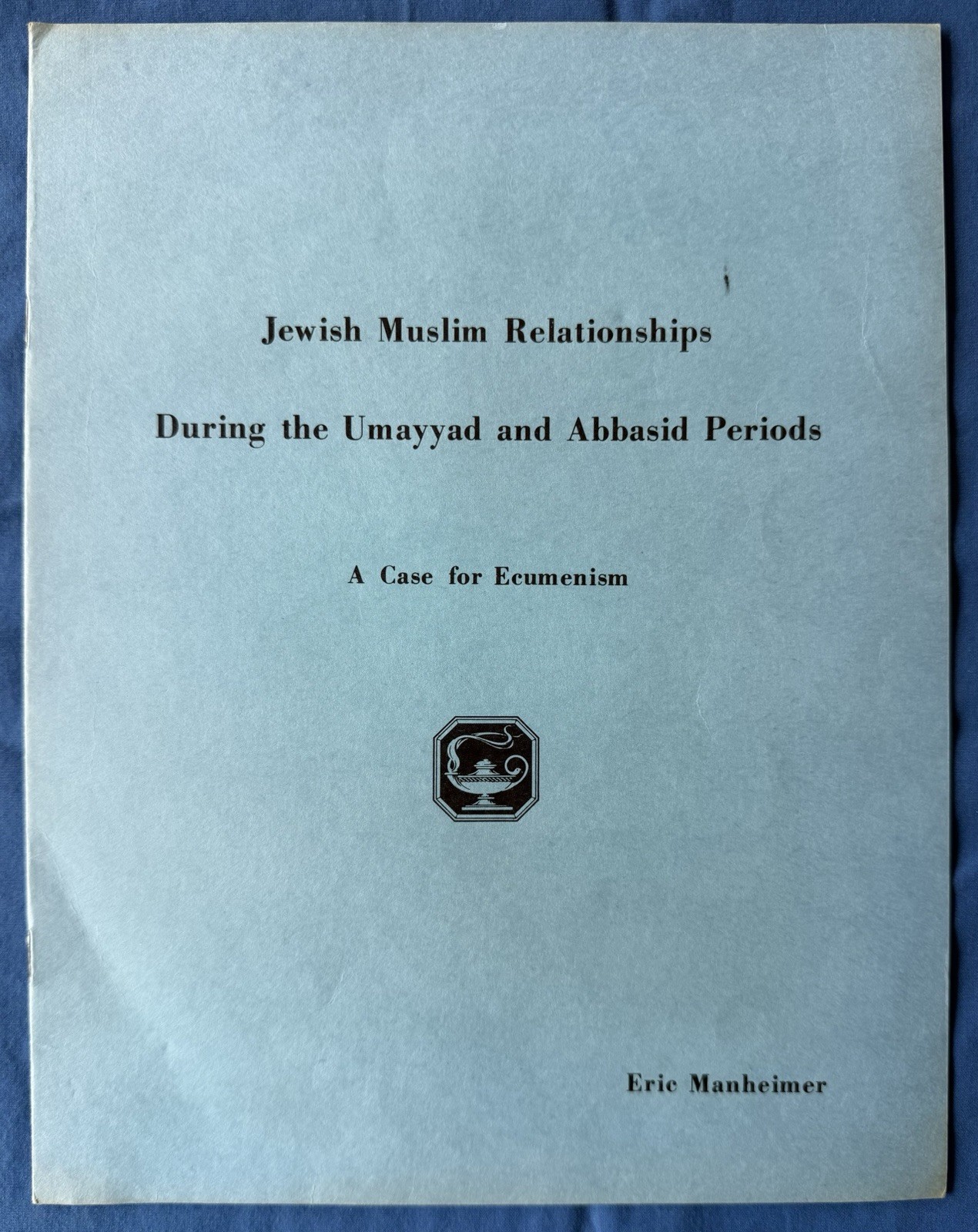 Essay Jewish Muslim Relationships During the Umayyad & Abbasid Periods Ecumenism