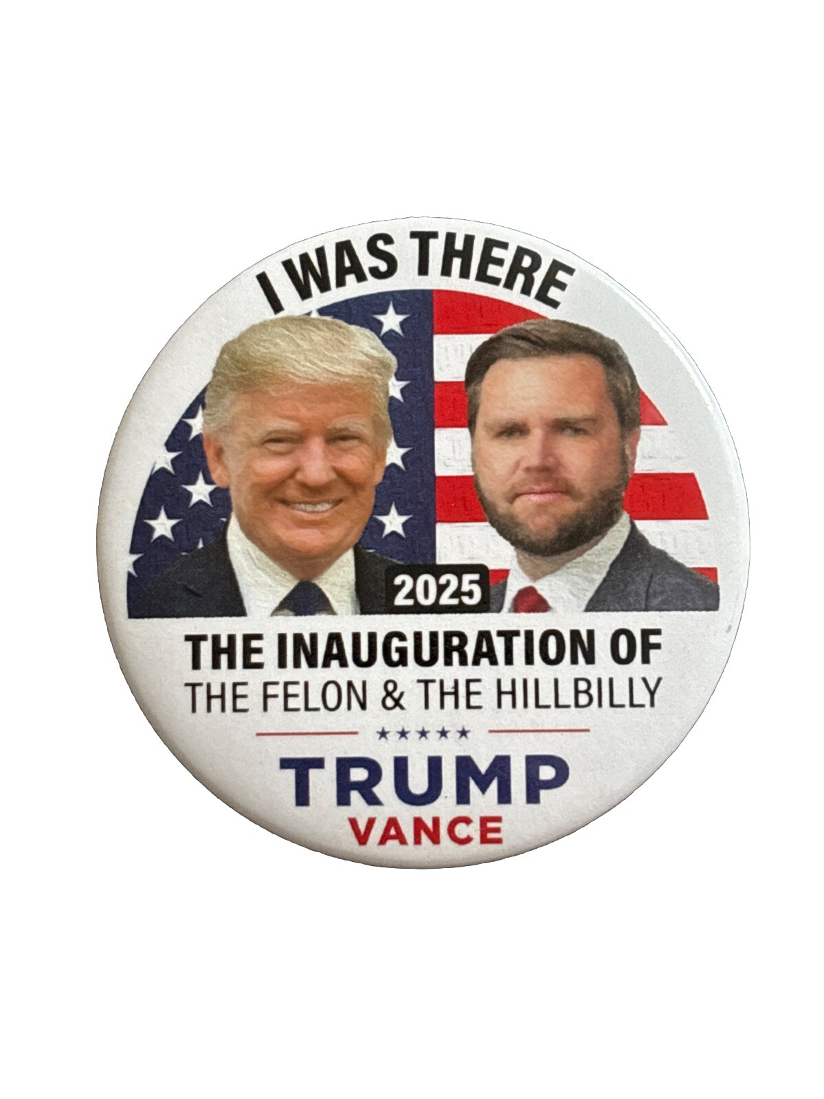 2025 Donald Trump & JD Vance Inauguration 3″ Button I Was There Felon Hillbilly