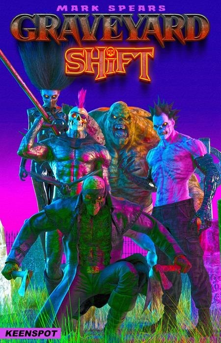 MARK SPEARS GRAVEYARD SHIFT #1 – **Cover Select** – PRESALE 10/14/26